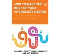 How to Make the Most of your Psychology Degree Study Skills Employability and Professional Development - Amy Burrell - Open University Press - Livre en An Amy BurrellAmy Burrell (Auteur)