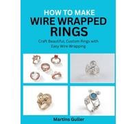 How to make Wire Wrapped Rings: Craft Beautiful, Custom Rings with Easy Wire Wrapping