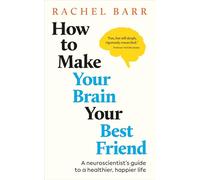 How to Make Your Brain Your Best Friend: Simple Steps to a Kinder Mind