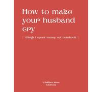How to Make Your Husband Cry: ['things I spent money on' notebook]
