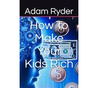 How To Make Your Kids Rich
