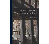 How To Make Your Mark In Life