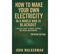 How to Make Your Own Electricity in World War III Blackout: Blackout Protocol: Power, Stealth & Survival in World War III