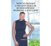 How To Manage a Million-Dollar Business While Working a 9 to 5 Job