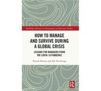 How to Manage and Survive during a Global Crisis - Leung Tak Yan University of the Sunshine Coast Australia - Taylor amp Francis Ltd - Livre en Anglais - Leung Tak Yan University of the Sunshine Coast