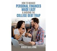 How To Manage Personal Finances Made Easy & Avoiding The College Debt Trap