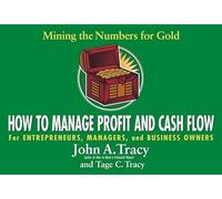 How to Manage Profit and Cash Flow: Mining the Numbers for Gold