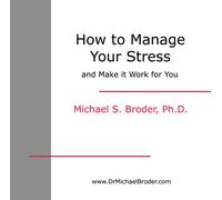 How to Manage Your Stress and Make It Work for You (CD and Workbook)