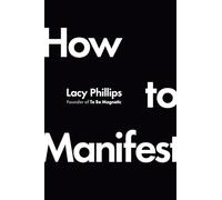 How to Manifest: A neuroscientific solution to unlocking your dream life