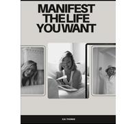 How to Manifest the life you want