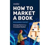 How to Market a Book: Overperform in a Crowded Market