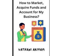 How to Market, Acquire funds and Account for my Business?: Best Outsourcing Practices