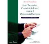 How To Market Establish A Brand, And Sell Professional Services
