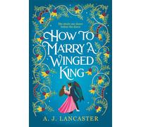 How To Marry A Winged King - AJ Lancaster - Tor - ebook (ePub) - Livre