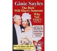 Ginie Sayles – How To Marry The Rich: The Rich Will Marry Someone, Why Not You? TM