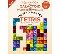 How to Master Tetris: The Ultimate Enthusiast Guide