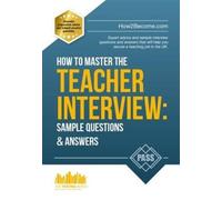 How To Master The Teacher Interview: Questions & Answers (How2become)