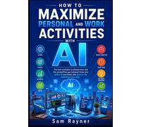 How to Maximize Personal and Work Activities with AI: The tech revolution is already here, and the competitive gap between those who utilize AI and those who ignore it is widening every day.