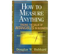 How to Measure Anything: Finding the Value of Intangibles in Business
