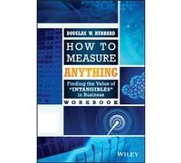 Douglas W. Hubbard – How to Measure Anything Workbook: Finding the Value of Intangibles in Business