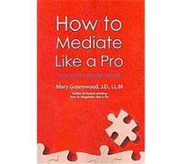 How to Mediate Like a Pro Mary Greenwood (Auteur)