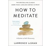 How to Meditate: A Guide to Self-Discovery