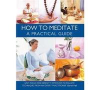 How to Meditate A Practical Guide - Doriel Hall - Anness Publishing - Livre en Anglais - Hardback Doriel HallDoriel Hall (Auteur)