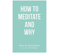 How To Meditate And Why