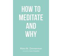 How To Meditate And Why