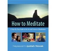 How to Meditate by Jyotish Jyotish Novak Novak Jyotish Novak (Auteur)