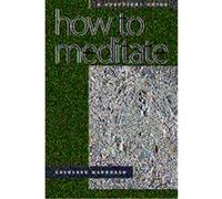 How to Meditate Kathleen McDonald, Robina Courtin (Auteur)