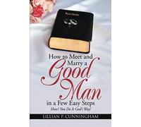 How To Meet And Marry A Good Man In A Few Easy Steps