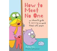 How to Meet No One: An Introvert’s Guide to Surviving a World Filled with People
