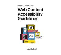 How to Meet the Web Content Accessibility Guidelines: A Complete Guide to WCAG 2.2