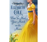 How to Meet Your Match in the Moors A Scottish Regency Romance - Elizabeth Cole - SkySpark Books - ebook (ePub) - Livre