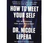 How to Meet Your Self: The Workbook for Self-Discovery