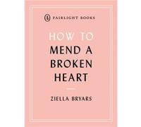 How to Mend a Broken Heart by Ziella Bryars Ziella Bryars (Auteur)