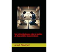 How to Mentally Become Better at Brazilian Jiu Jitsu and Other Combative Sports