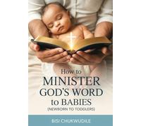 HOW TO MINISTER GOD’S WORD TO BABIES (NEWBORN TO TODDLERS)