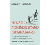 How To Misunderstand Kierkegaard