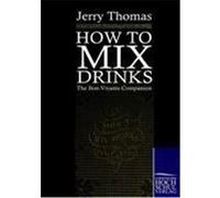 How to mix Drinks Thomas, Jerry (Auteur)