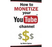 How To Monetize Your Youtube Channel: Turn Your Passion Into Profit