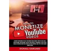 How To Monetize Youtube Videosultimate Guidebook To Help Youtubers Make Money, How To Vlog Like A Professional And Become The Best Influencer. Techniques To Use Other Social Networks Boosting Views On