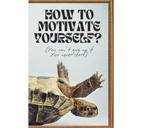 "How to Motivate Yourself? You Can't Give Up If You Never Start" - Funny Lined Notebook, 120 Pages for Writing & Overthinking: A Hilarious ... & Dreamers Who Never Start but Love Planning