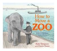 How to Move a Zoo by Kate Simpson Kate Simpson (Auteur)