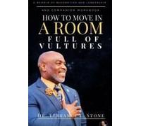 How To Move In A Room Full Of Vultures: A Memoir Of Redemption And Leadership Paperback Book By Dr. Terrance Stone