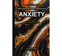 How to Move On Without Holding on to Anxiety