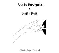 How To Navigate A Black Hole: Poems From Inside The Darkness