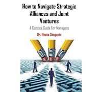 How To Navigate Strategic Alliances And Joint Ventures