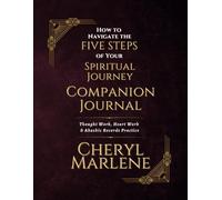 How to Navigate the Five Steps of Your Spiritual Journey Companion Journal: Thought Work, Heart Work & Akashic Records Practice